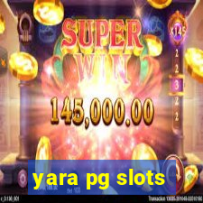 yara pg slots